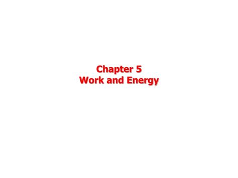 Ppt Chapter 5 Work And Energy Powerpoint Presentation Free Download Id 9141966