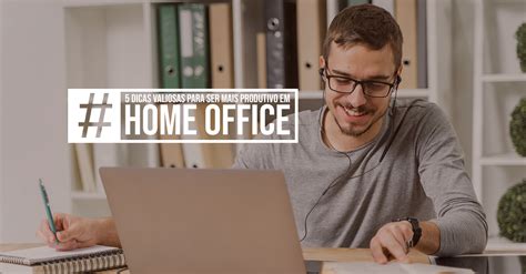 5 Dicas Para Ter Mais Produtividade Em Home Office