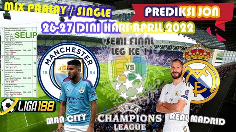 PREDIKSI BOLA MIX PARLAY MALAM INI 26 27 APRIL 2022 LEG 1 LIGA