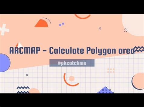 ARCMAP Tutorials Calculate Polygon Area Pkcatchme YouTube