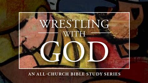 Wrestling With God An Intergenerational Bible Study At The Riverside