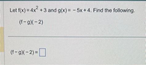 Solved Let F X 4x2 3 And G X −5x 4 Find The Following