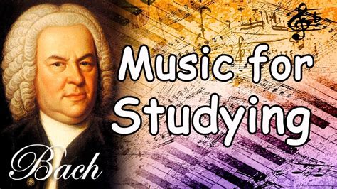 Bach Study Music Playlist Classical Music For Studying Concentration