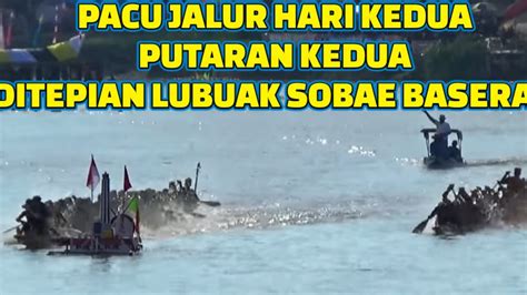 Pacu Jalur Rayon Ii Baserah Hari Kedua Putaran Kedua Ditepian Lubuak