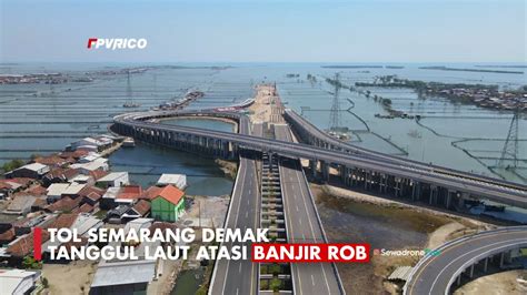 UPDATE TOL MENUJU LAUT TOL SEMARANG DEMAK TANGGUL LAUT ATASI BANJIR ROB