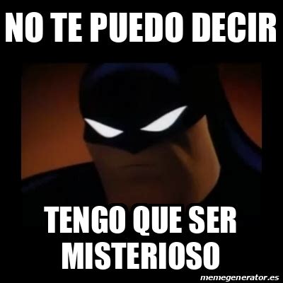 Meme Disapproving Batman No Te Puedo Decir Tengo Que Ser Misterioso