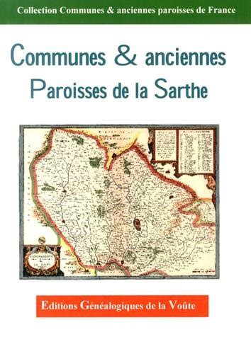 Communes Anciennes Paroisses De La Sarthe By Collectif Goodreads