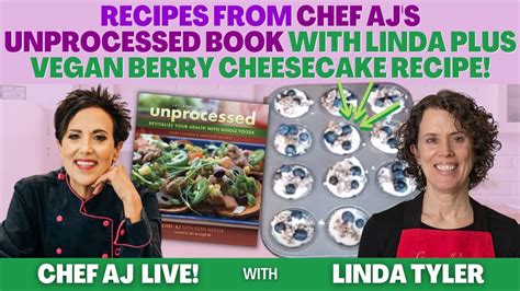 Recipes From Chef Aj S Unprocessed Book With Linda Tyler Vegan Berry