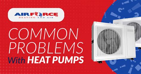 Common Problems With Heat Pumps Airforce Heating Air