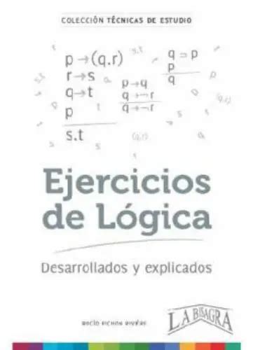 Ejercicios De L Gica Desarrollados Y Explicados Colecci N T Cnicas De