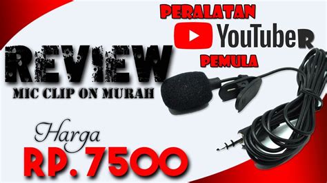 REVIEW MIC CLIP ON MURAH UNTUK YOUTUBER PEMULA MIC CLIP ON CUMA HARGA