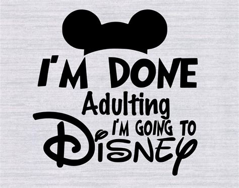 Im Done Adulting Im Going To Disney Svg Disney Vacation Svg