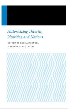 Historicizing Theories Identities And Nations Anthropology Book Forum