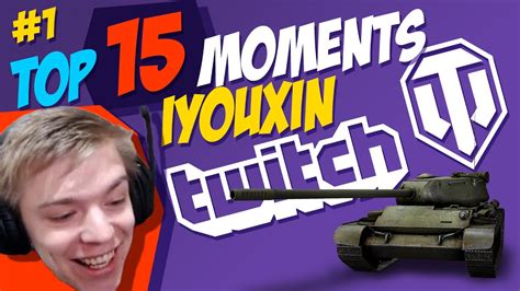 1 Iyouxin TOP 15 Moments World Of Tanks YouTube