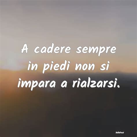 Frasi Sul Rialzarsi BelleFrasi