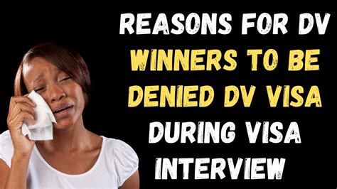 Reasons For DV Lottery Winners DENIED Visas During Visa Interviews