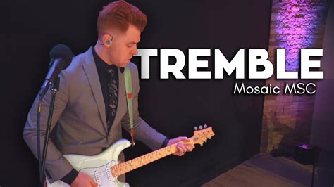 Tremble Guitar Cover Mosaic MSC YouTube