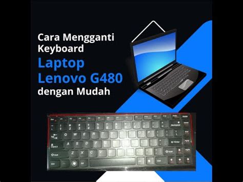 Cara Mengganti Keyboard Laptop Lenovo G Dengan Mudah Youtube