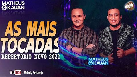 MATHEUS e KAUAN AS MAIS TOCADAS 2022 AS MELHORES MÚSICAS DA MATHEUS e