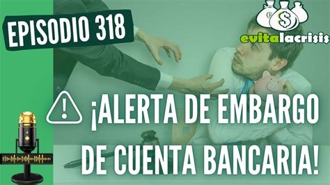 Embargo De Cuentas Bancarias Qu Son C Mo Funcionan Cuanto