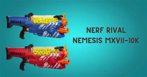 Nerf Rival Nemesis MXVII-10K Review