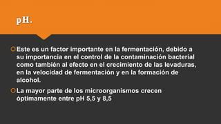 Factores fisicoquímicos que afectan el proceso de fermentacion PPT