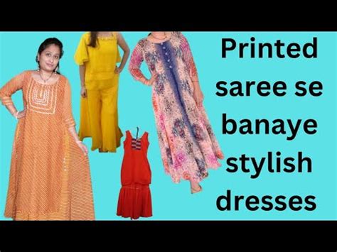 Saree Se Banaye Stylish Dresses Stitching Pattern Purani Printed Saree