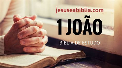 1 João 5 Estudo A Vitória Que Vence O Mundo Jesus E A Bíblia