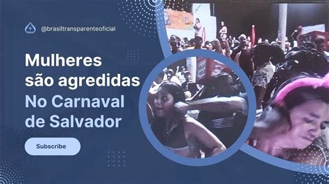 Cenas de violência no Carnaval de Salvador mulheres são agredidas no