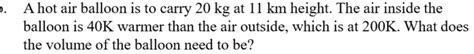 Solved A Hot Air Balloon Is To Carry 20 Kg At 11 Km Height Chegg