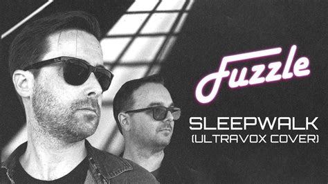 Fuzzle Sleepwalk Ultravox Cover YouTube