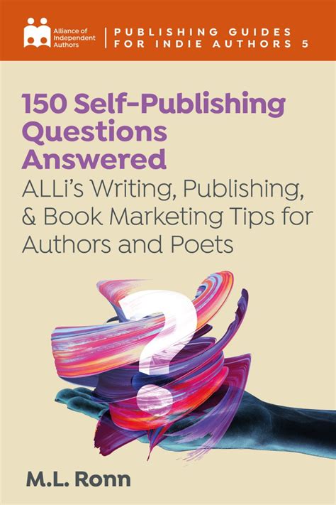 150 Self-Publishing Questions Answered: ALLi’s Writing, Publishing, & Book Marketing Tips for ...