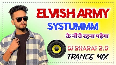 Dj Bharat Jalwaniya Mixing 2 0 Systumm Hai Bhai Elvish Yadav Song