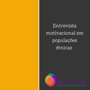 Entrevista motivacional em populações étnicas Dra Neliana Buzi Figlie