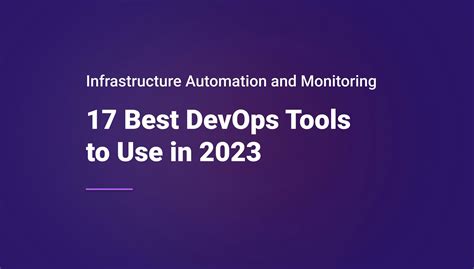 17 Best Devops Tools To Use In 2023 For Infrastructure Automation And