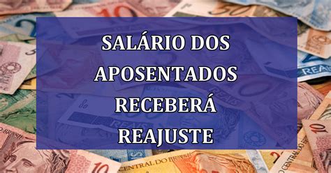 Urgente Salário Dos Aposentados Receberá Reajuste Confira Jornal Dia