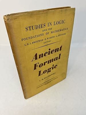 ANCIENT FORMAL LOGIC Part of the STUDIES IN LOGIC and THE FOUNDATIONS ...