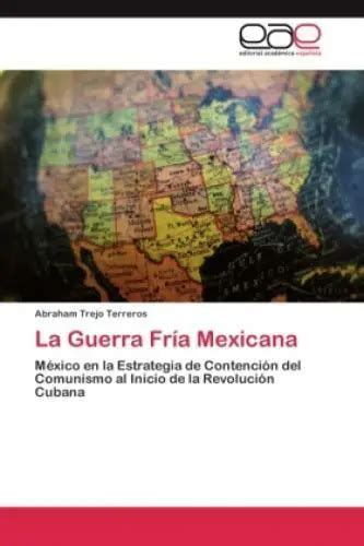 LA GUERRA FRÍA Mexicana México en la Estrategia de Contención del