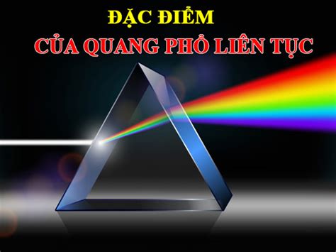 Đặc điểm Chung Của Quang Phổ Liên Tục Chi Tiết Ý Nghĩa Là Gì