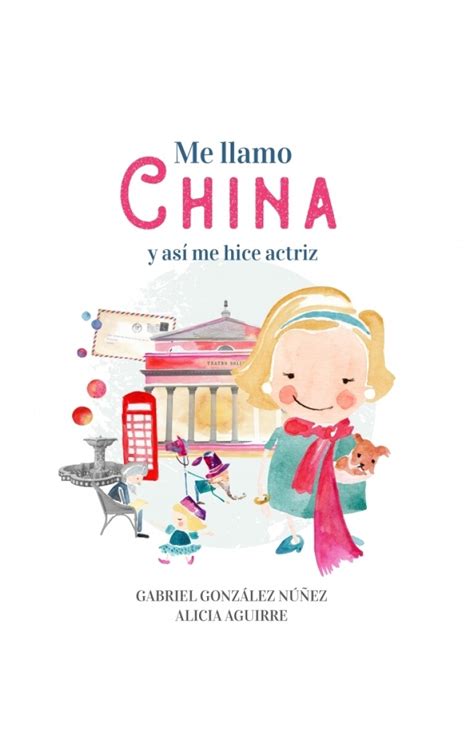 Me Llamo China Y Así Me Hice Actriz — Grupo Libros