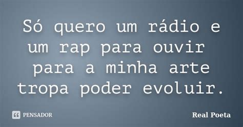 Só Quero Um Rádio E Um Rap Para Ouvir Real Poeta Pensador