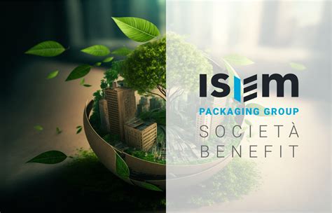 ISEM DIVENTA SOCIETÀ BENEFIT Isem Packaging Group