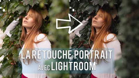 Comment Retoucher Un Portrait Tuto Lightroom Web Design Tutorials