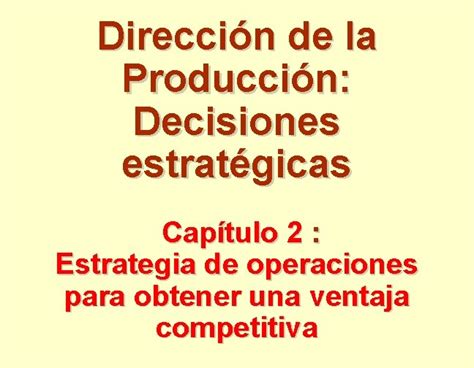 Direccin De La Produccin Decisiones Estratgicas Captulo 2