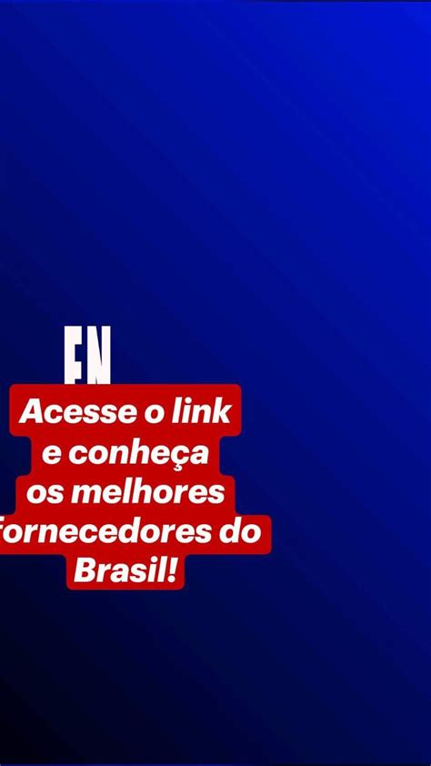 Acesse o link e conheça os melhores fornecedores do Brasil O melhor