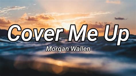 Morgan Wallen - Cover Me Up (Lyrics) - YouTube