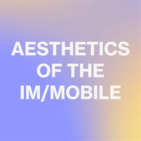 Aesthetics of the Im/Mobile