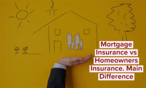 Mortgage Insurance Vs Homeowners Insurance Main Difference