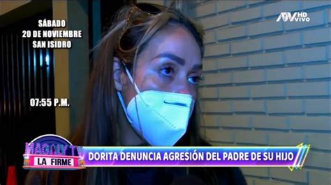 Dorita Orbegoso Denunció Padre Hijo Agresión Física Video Magaly Tv