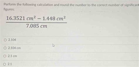 Solved Perform The Following Calculation And Round The Number To The